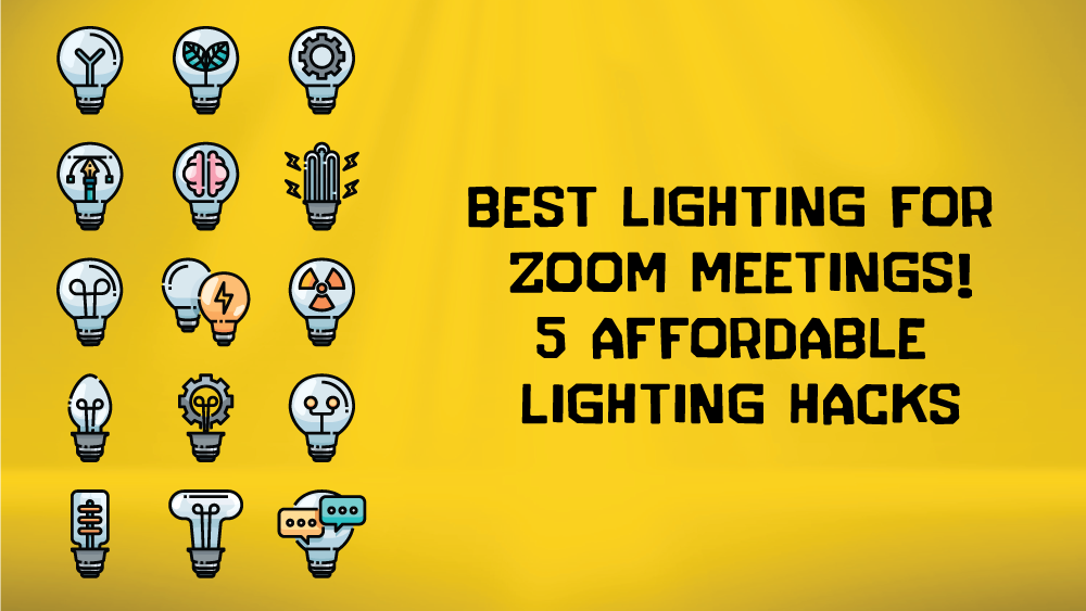 Best Lighting for Zoom Meetings! 5 Affordable Lighting Hacks | Working